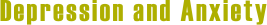 Depression and Anxiety